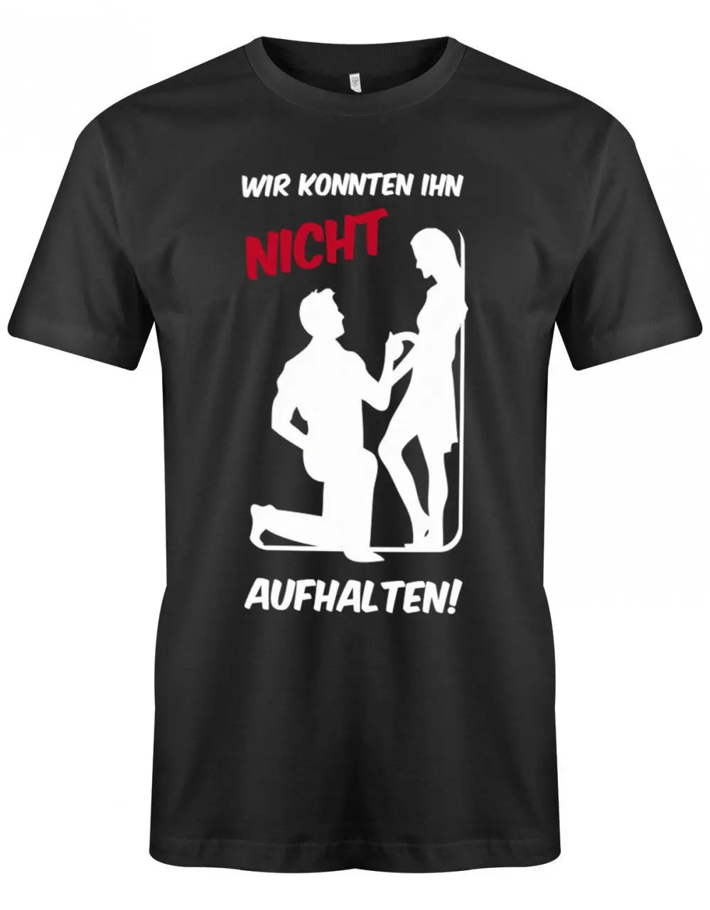 Jga T Shirt Wir Konnten Ihn Nicht Aufhalten Junggesellenabschied Shirts Männer